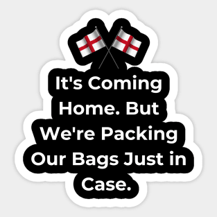Euro 2024 - It's Coming Home. But We're Packing Our Bags Just in Case. 2 England Flag Sticker